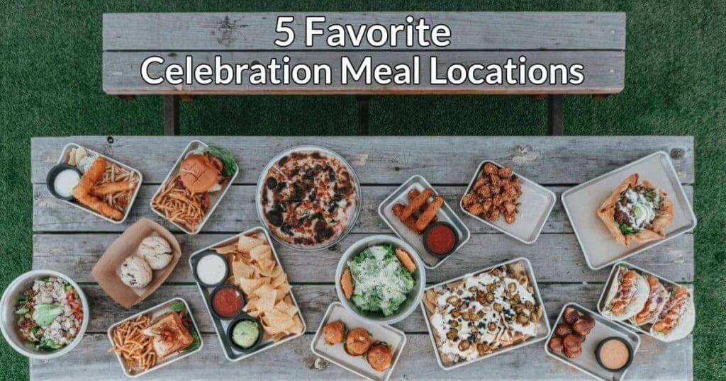5 Favorite Celebration Meal Locations