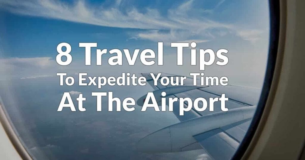8 Tips To Expedite Your Time At The Airport 8 Tips To Expedite Your Time At The Airport