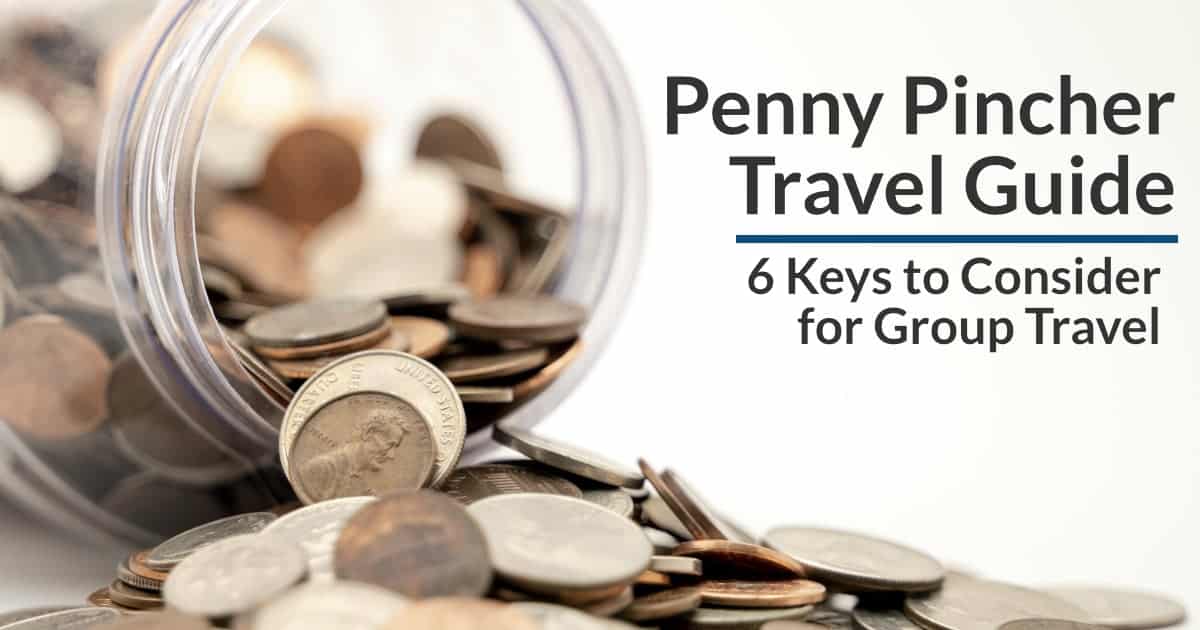 Penny Pincher Travel Guide: 6 Keys to Consider for Group Travel Penny Pincher Travel Guide: 6 Keys to Consider for Group Travel