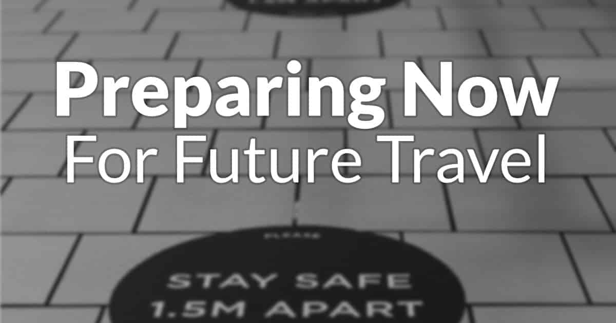 Preparing Now for Future Travel Preparing Now for Future Travel