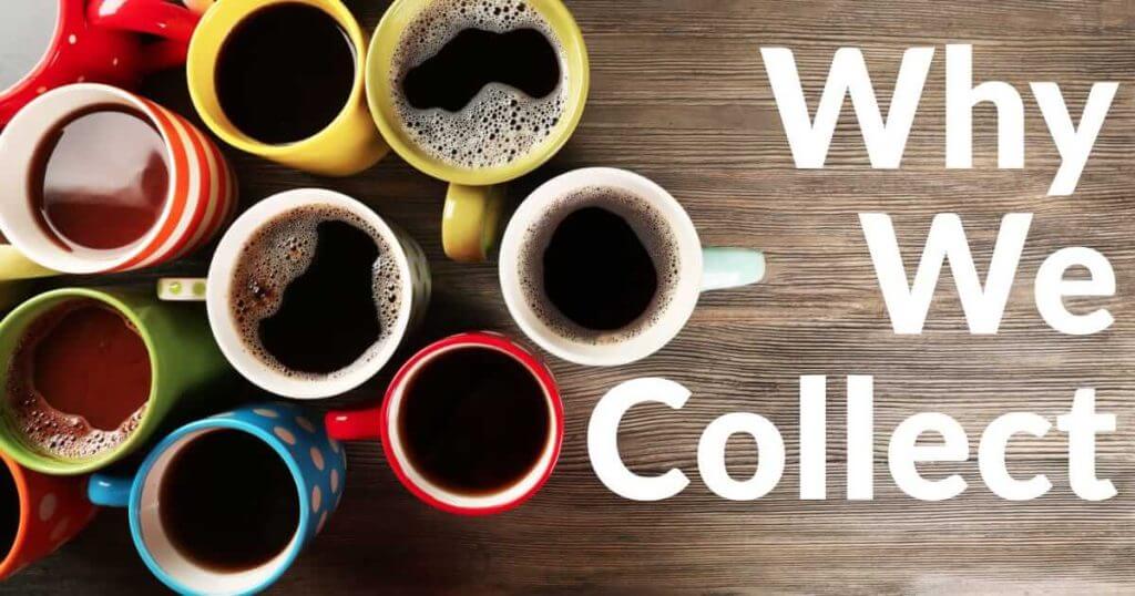 Why We Collect