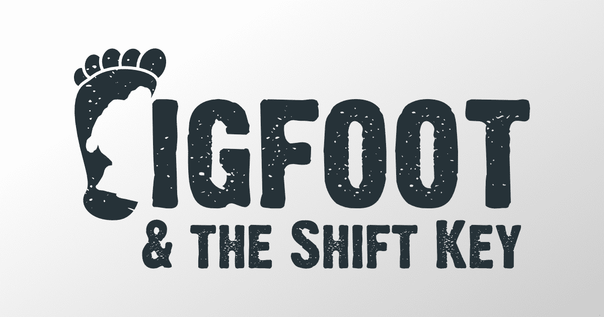 Bigfoot and the Shift Key Bigfoot and the Shift Key