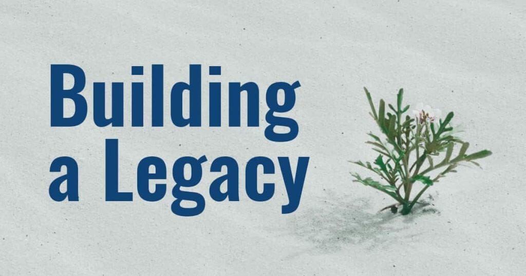 Building A Legacy