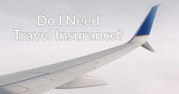 Frequently Asked Questions Do I Need Travel Insurance?