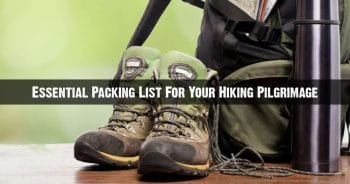 Frequently Asked Questions Essential Packing List For Your Hiking Pilgrimage