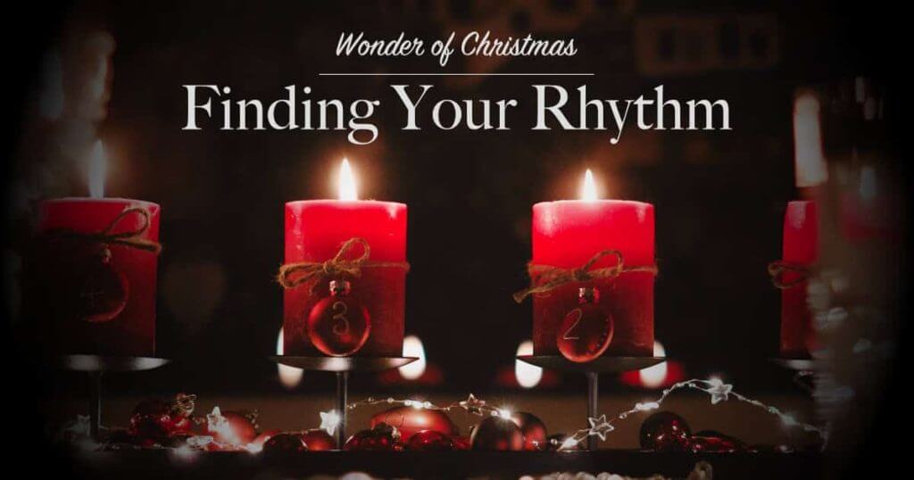 Wonder of Christmas: Finding Your Rhythm Wonder of Christmas: Finding your rhythm