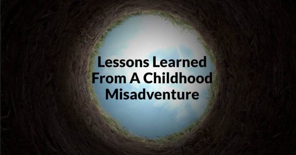Lessons Learned From A Childhood Misadventure