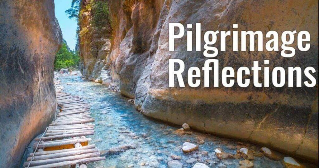 Pilgrimage Reflections - A Life Changing Journey