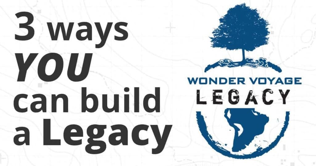 Three ways YOU can build a Legacy