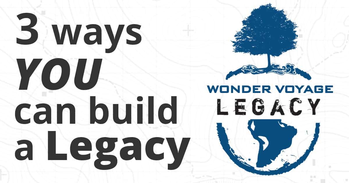 Three ways YOU can build a Legacy Three ways YOU can build a Legacy