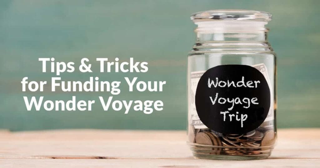 Tips and tricks for funding your Wonder Voyage Tips and tricks for funding your Wonder Voyage