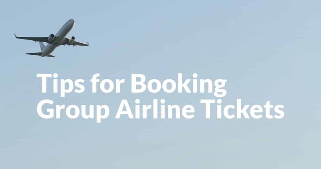 Tips for Booking Group Airline Tickets Tips for Booking Group Airline Tickets