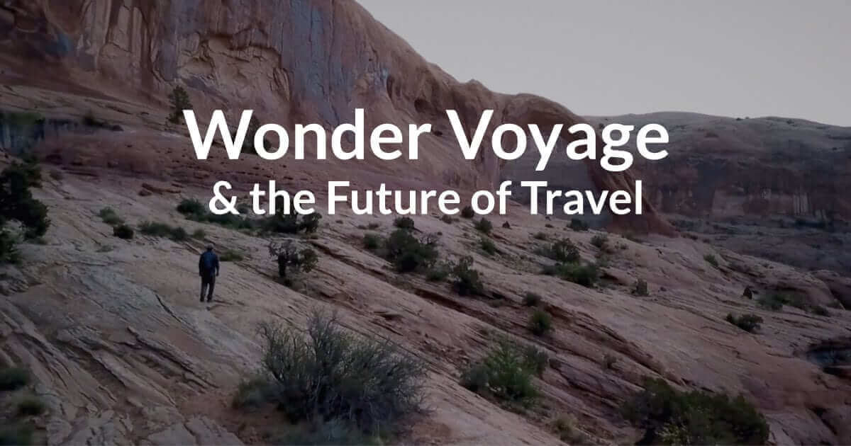 Wonder Voyage and the Future of Travel Wonder Voyage and the Future of Travel